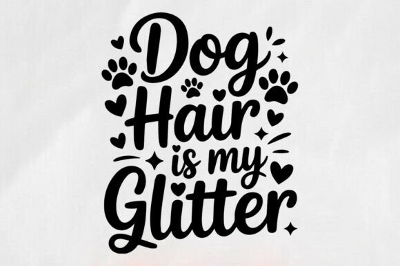 Dog Hair is My Glitter SVG Funny Dog
