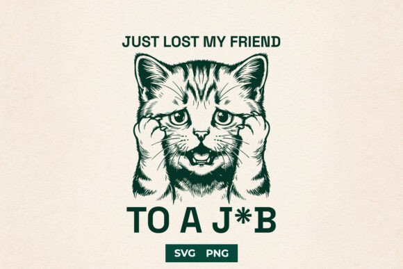 Graphic for Crafts and Blog Designers: Funny Cat SVG Just Lost Friend to Job