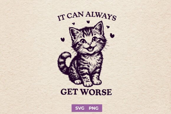 It Can Always Get Worse SVG - Funny PNG for Crafts and Graphics