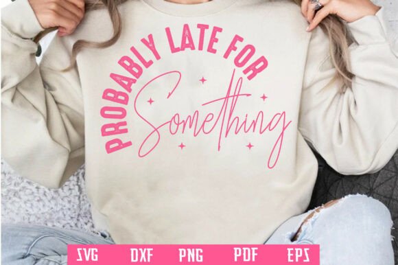 Probably Late for Something Graphics