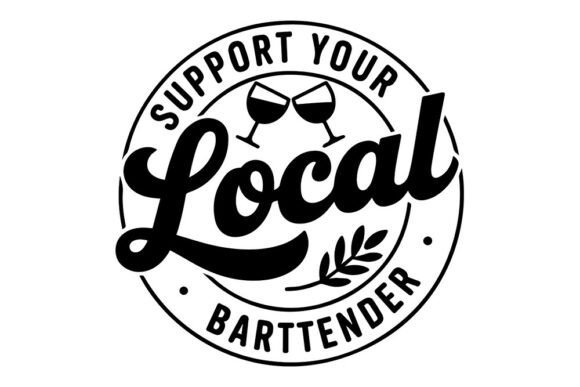 Support Your Local Bartender SVG Funny Graphics for Creative Crafts