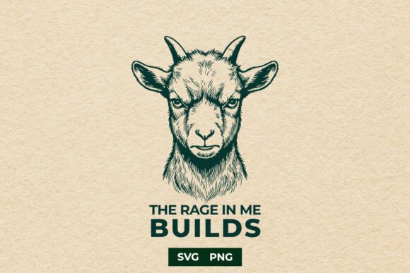 The Rage in Me Builds Funny Goat SVG for Crafts and Graphics